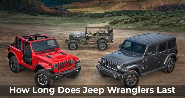 How Long Does Jeep Wranglers Last