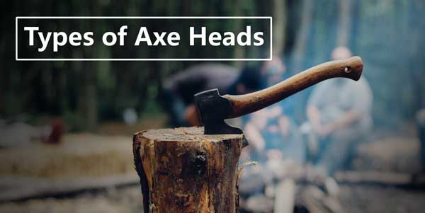 types of axe heads