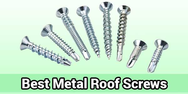 Best Metal Roof Screws